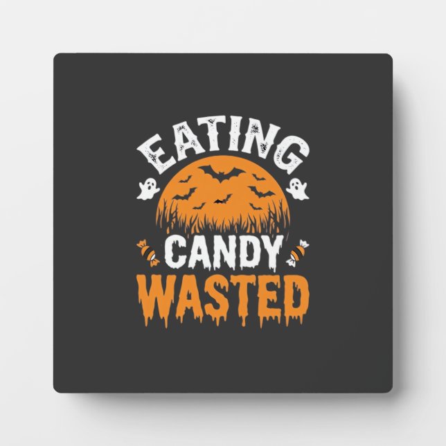 Eating Candy Wasted Halloween Design_1 Plaque (Front)