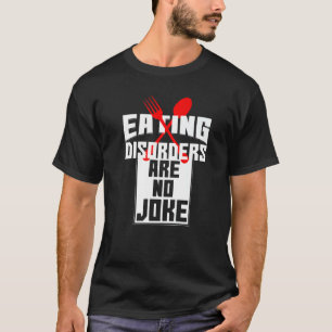 Eating Disorders Are No Joke Anorexia Food Coaches T-Shirt