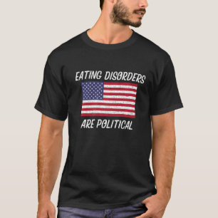 Eating Disorders Are Political Awareness American T-Shirt