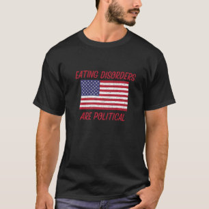 Eating Disorders Are Political Awareness American T-Shirt