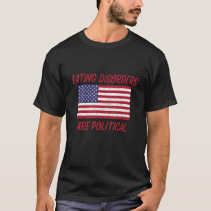 Eating Disorders Are Political Awareness American  T-Shirt