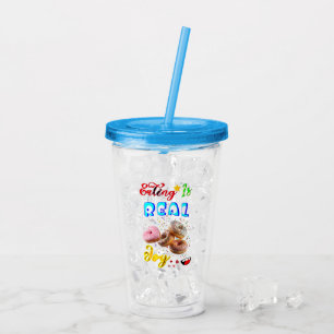 Eating Drinkware Is Real Joy Acrylic Tumbler