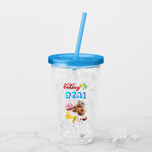 Eating Drinkware Is Real Joy Acrylic Tumbler (Back Ice)