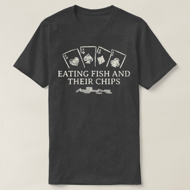 Eating Fish and Their Chips Casino Poker Gambling  T-Shirt (Design Front)
