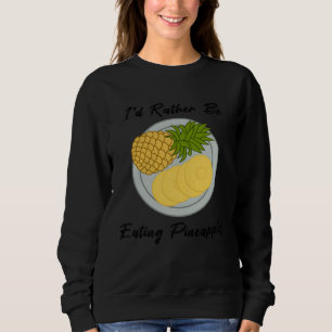 eating Fruits Pineapples Tropical Summer Fruits Sweatshirt