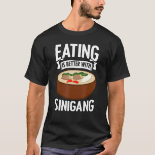 Eating Is Better With Sinigang Pinoy Soup Filipino T-Shirt