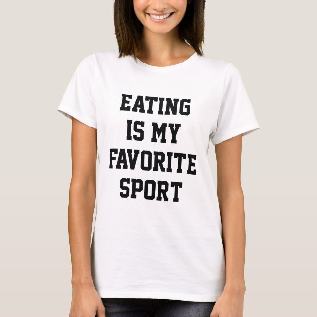 Eating Is My Favourite Sport T-Shirt (Front)