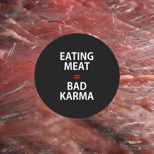 Eating Meat = Bad Karma, Vegan Activism,  Classic Round Sticker
