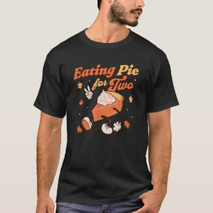 Eating Pie For Two Thanksgiving Pregnancy Announce T-Shirt
