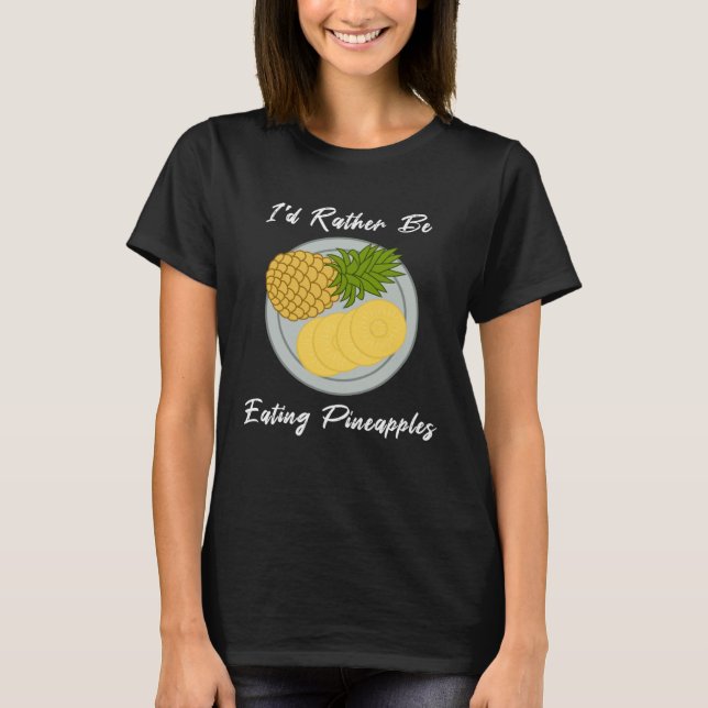 Eating Pineapples Fruit  Tropical Fruits T-Shirt (Front)