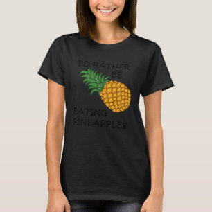 Eating Pineapples Ironic Fruit T-Shirt
