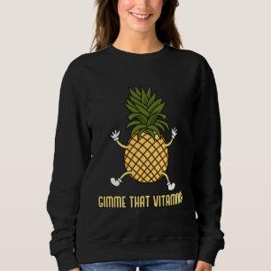 Eating Pineapples  Saying Tropical Fruits Sweatshirt