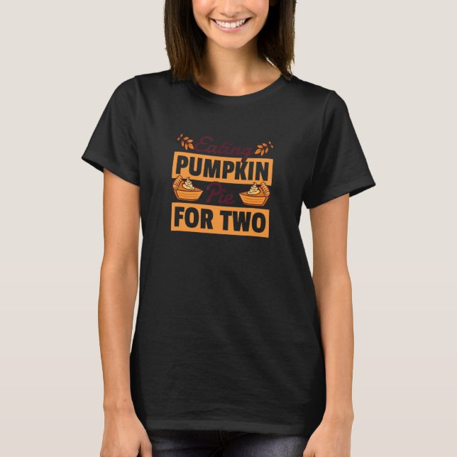 Eating Pumpkin For Two Thanksgiving Pregnancy Anno T-Shirt (Front)