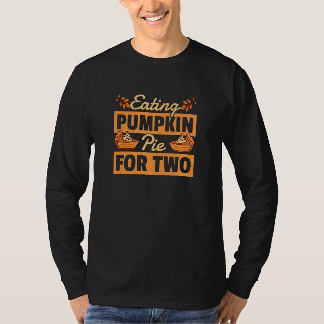 Eating Pumpkin For Two Thanksgiving Pregnancy Anno T-Shirt (Front)