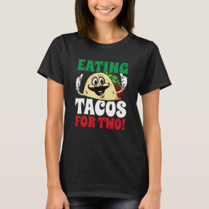 Eating Tacos For Two Cinco De Mayo Pregnancy Revea T-Shirt