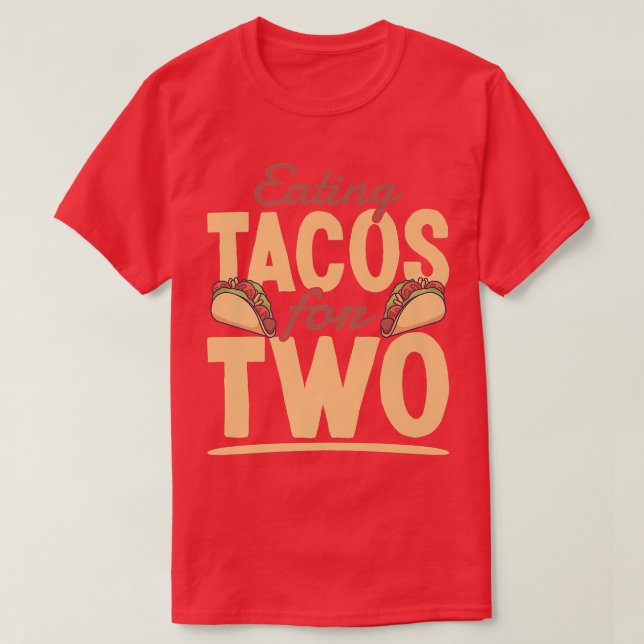 Eating Tacos For Two Funny Meican Pregnancy Announ T-Shirt (Design Front)