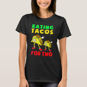 Eating Tacos For Two Mom To Be Pregnancy Cinco De T-Shirt