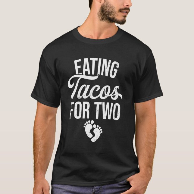 Eating Tacos For  Two Pregnancy Baby Announcement  T-Shirt (Front)