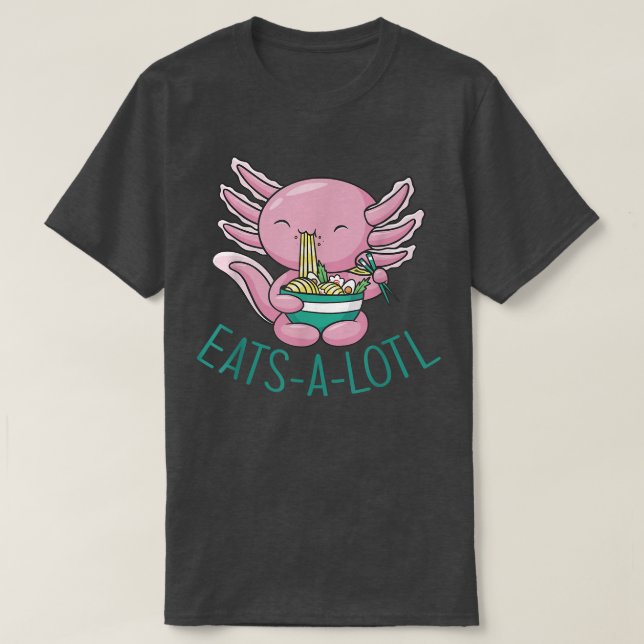 EATSALOTL RAMEN Japan Axolotl EatingJapanese Noodl T-Shirt (Design Front)