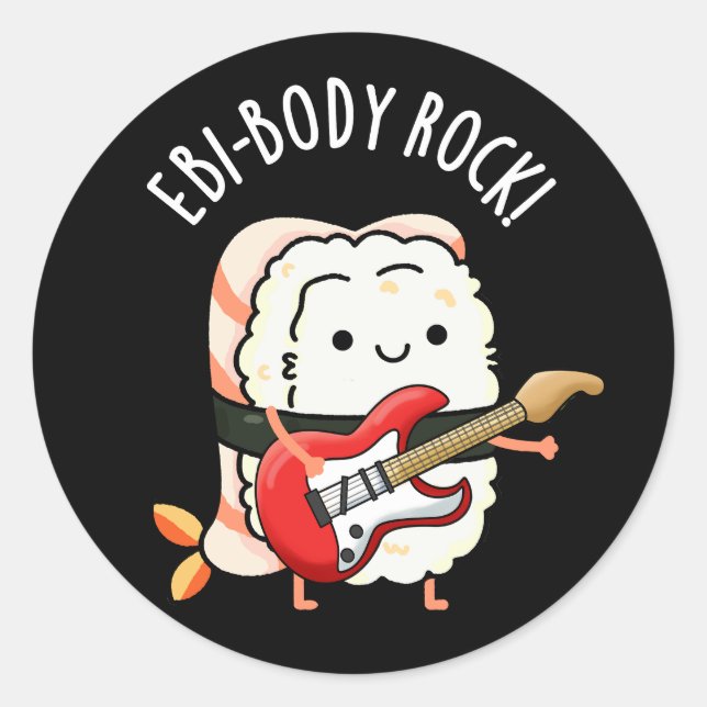 Ebi-body Rock Funny Rocker Sushi Pun Dark BG Classic Round Sticker (Front)