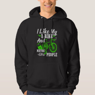 EBike I LIKE MY E-BIKE AND 3 PEOPLE Funny Electric Hoodie
