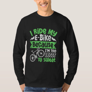 EBike RIDE MY E-BIKE I'M TOO LAZY Funny EBike T-Shirt