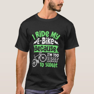EBike RIDE MY E-BIKE I'M TOO LAZY Funny EBike T-Shirt