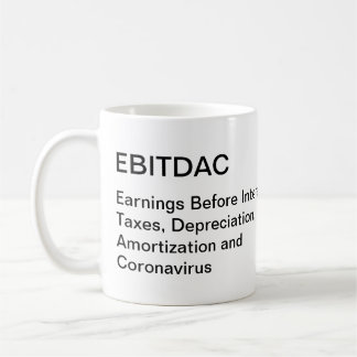 EBITDAC - Earnings Before Coronavirus Coffee Mug