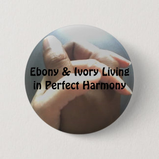 Ebony & Ivory Living in Perfect Harmony 6 Cm Round Badge
