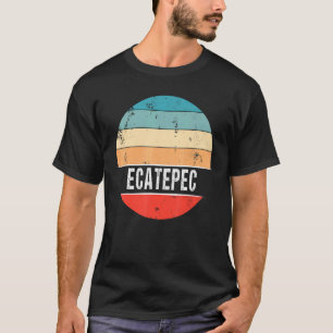 Ecatepec Mexico City Trip 1 T-Shirt