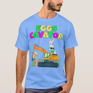 Ecavator Easter Bunny Eggs Cavator Kids Toddler Bo T-Shirt