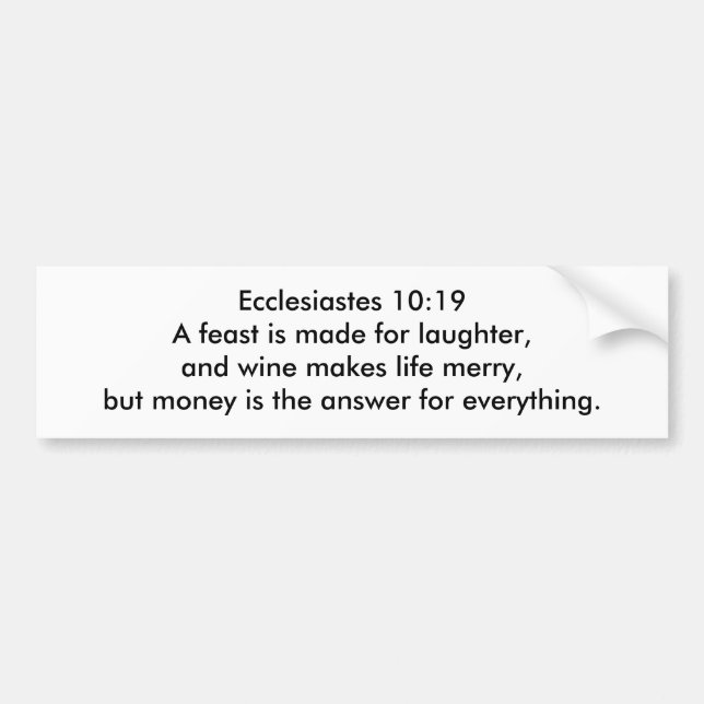 Ecclesiastes 10:19 BUMPER STICKER (Front)