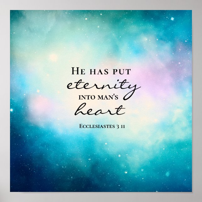 Ecclesiastes 3 11 He Put Eternity Into Man's Heart Poster (Front)