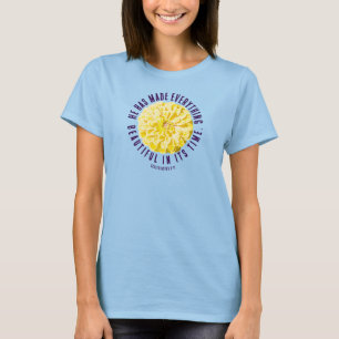 Ecclesiastes 3:11 Yellow Zinnia Flower Floral  T-Shirt