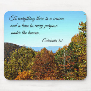 Ecclesiastes 3:1 To everything there is a season.. Mouse Pad