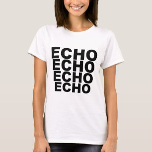 ECHO ECHO ECHO ECHO Shirt Hat Mousepad Mug
