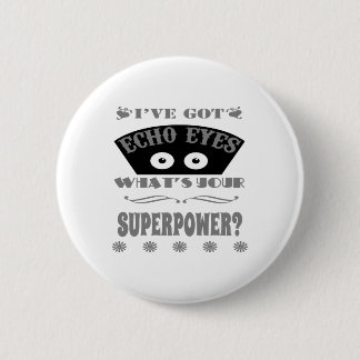 Echo Eyes Superpower (Grey) 6 Cm Round Badge