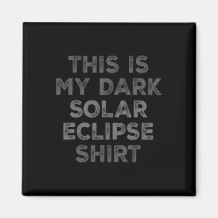 Eclipse 2024 This Is My Dark Solar Eclipse Magnet