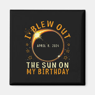Eclipse Birthday I Blew Out The Sun On My Birthday Magnet