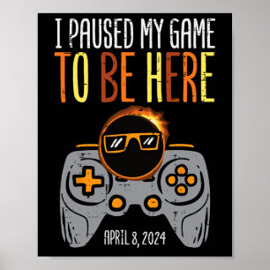 Eclipse Gamer Paused My Game April 8 Men Boys Kids Poster