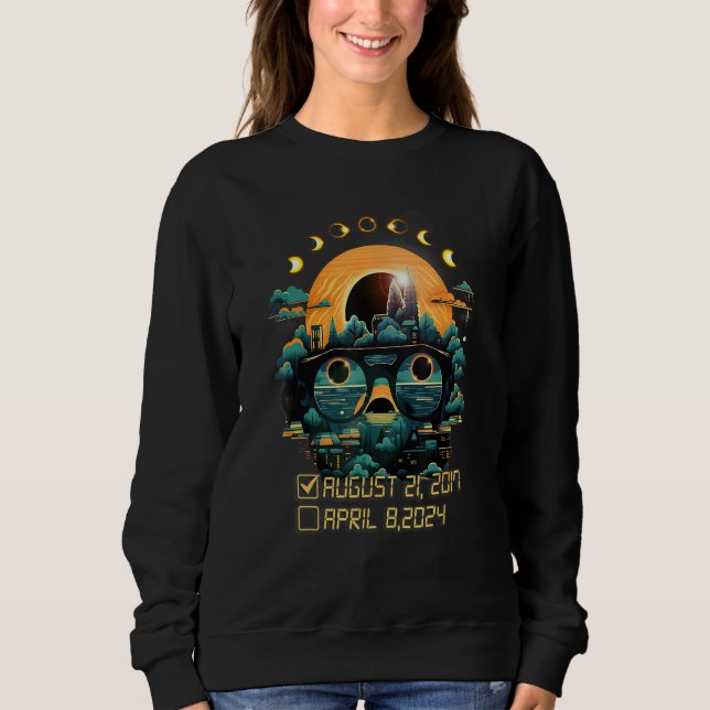 Eclipse Phases Total Solar Eclipse Check List Apr  Sweatshirt (Front)