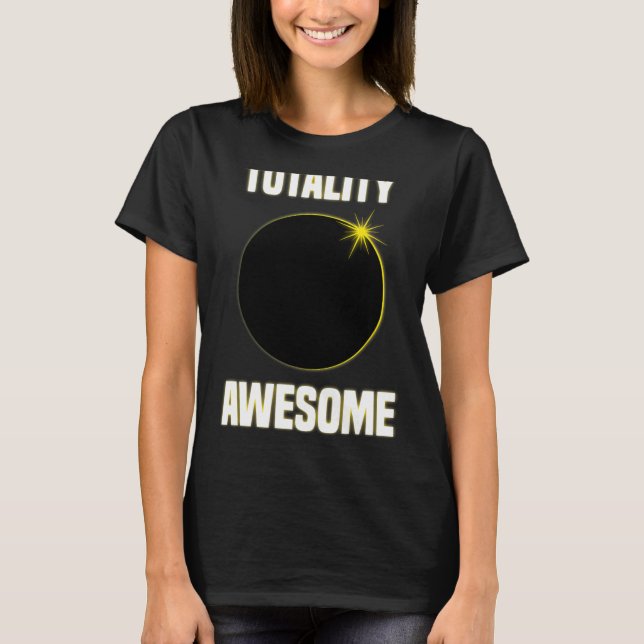 Eclipse Shirt Totality Awesome Total Solar Eclipse (Front)
