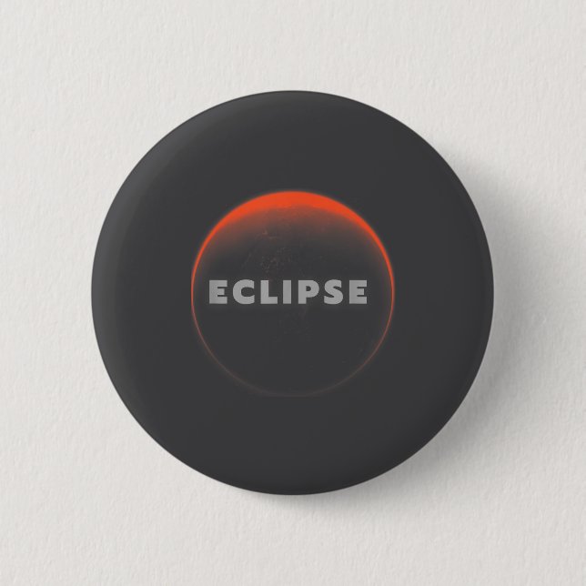 Eclipse Universal Total Lunar Solar Eclipse Total  6 Cm Round Badge (Front)