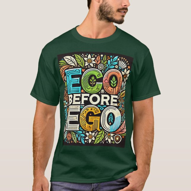 " Eco Before Ego" Designed  T-Shirt (Front)