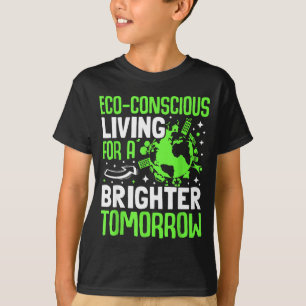 Eco-conscious Living For A Brighter Tomorrow Eco E T-Shirt