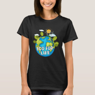 Eco For Life Environmental Green Earth T-Shirt