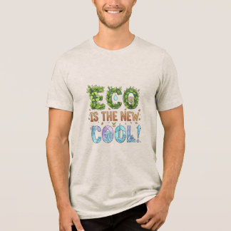 Eco Is the New Cool  Tri-Blend Shirt