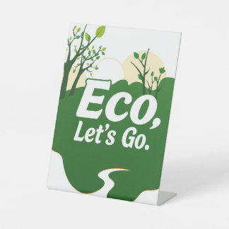 Eco, Let's Go Pedestal Sign