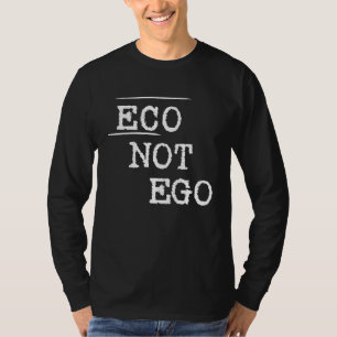 Eco not ego statement climate protection environme T-Shirt