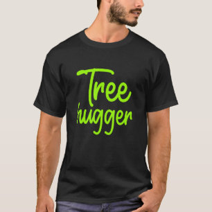 Ecologist Tree Hugger Environmental Campaigner Nat T-Shirt
